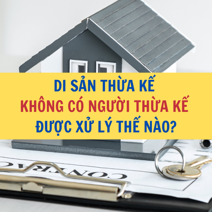 Di sản thừa kế không có người thừa kế thì được xử lý như thế nào? - Công ty Luật Thuận Đức